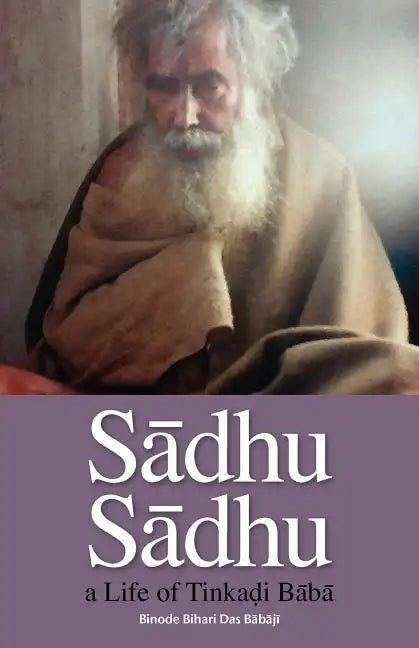 Sadhu Sadhu: a Life of Baba Sri Tinkadi Gosvami - Paperback