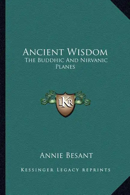 Ancient Wisdom: The Buddhic and Nirvanic Planes - Paperback