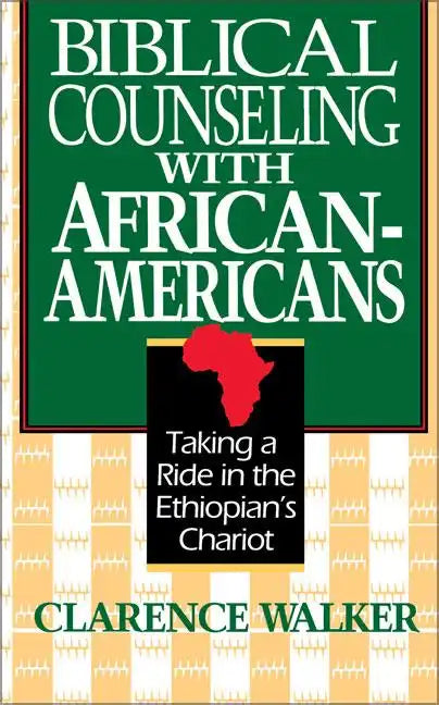 Biblical Counseling with African-Americans: Taking a Ride in the Ethiopian's Chariot - Paperback