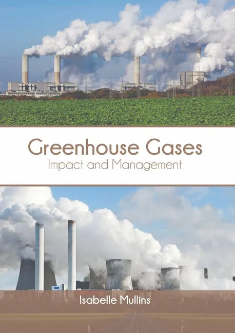 Greenhouse Gases: Impact and Management - Hardcover