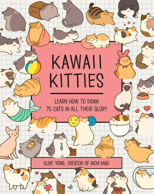 Kawaii Kitties: Learn How to Draw 75 Cats in All Their Glory - Paperback