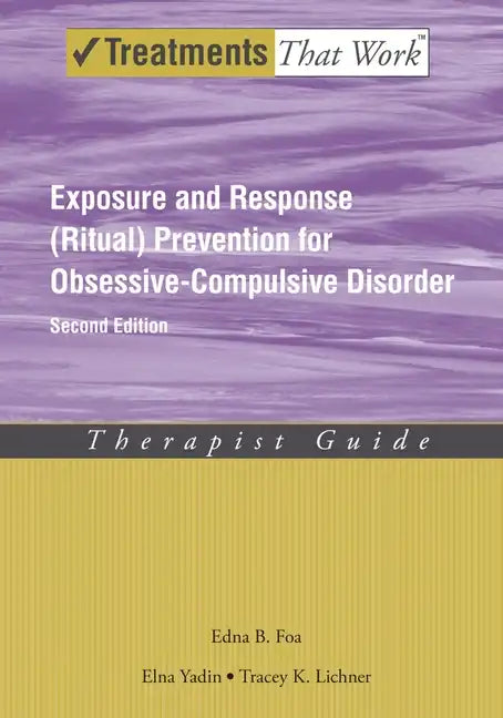 Exposure and Response (Ritual) Prevention for Obsessive-Compulsive Disorder: Therapist Guide - Paperback
