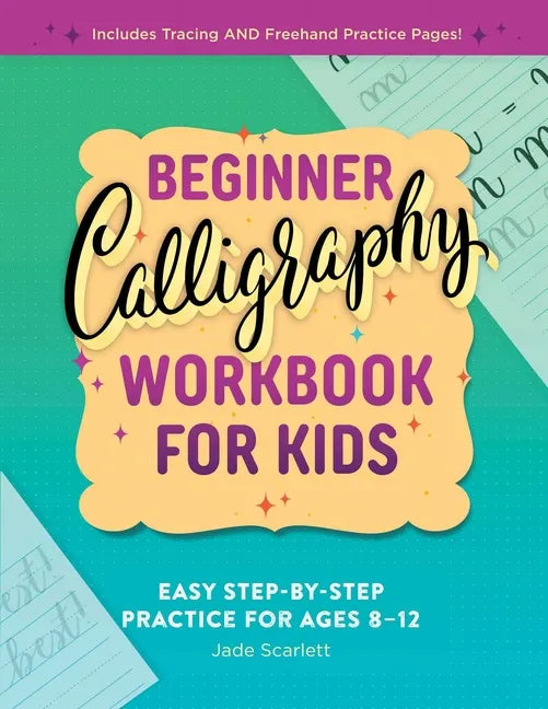 Beginner Calligraphy Workbook for Kids: Easy, Step-By-Step Practice - Paperback