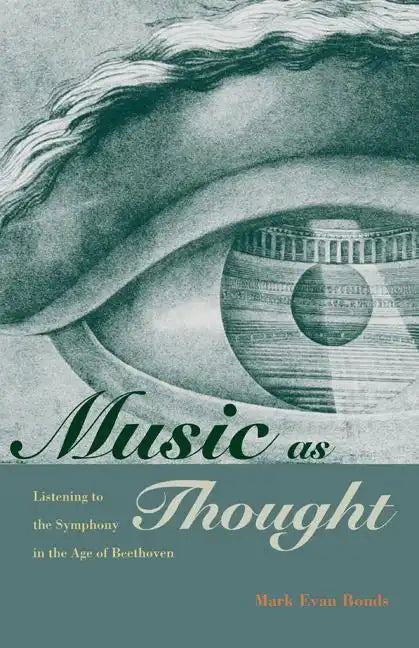 Music as Thought: Listening to the Symphony in the Age of Beethoven - Paperback