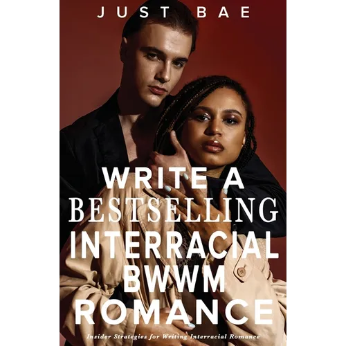 How to Write a Bestselling Interracial BWWM Romance: Insider Strategies for Writing Interracial Romance - Paperback