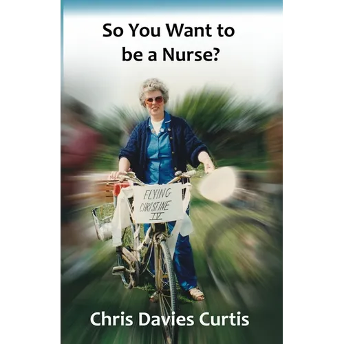 So You Want to be a Nurse? - Paperback