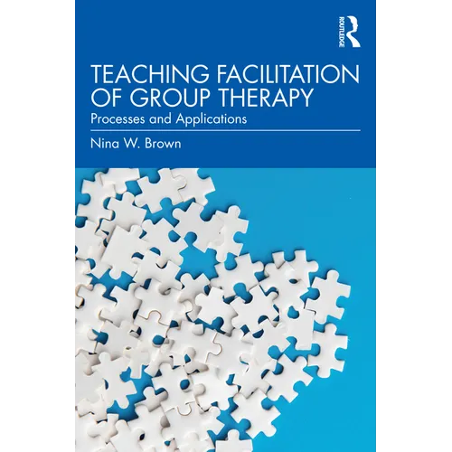 Teaching Facilitation of Group Therapy: Processes and Applications - Paperback
