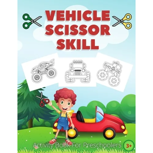Vehicle Scissor Skill: Fun And Easy Scissor Skills Activity Book For Preschoolers - Sport Car, Trucks and More - Paperback