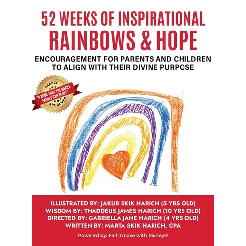 52 Weeks of Inspirational Rainbows & Hope: Encouragement for Parents and Children to Align With Their Divine Purpose - Hardcover