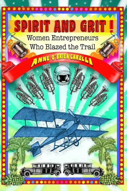 Spirit and Grit!: Women Entrepreneurs Who Blazed the Trail - Paperback