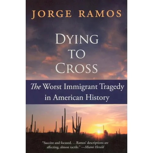 Dying to Cross: The Worst Immigrant Tragedy in American History - Paperback