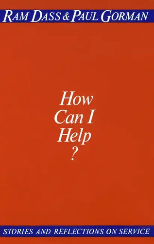 How Can I Help?: Stories and Reflections on Service - Paperback