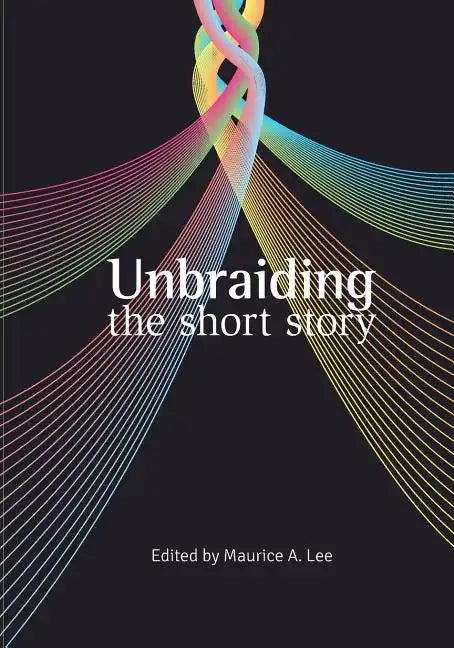 Unbraiding the short story - Paperback