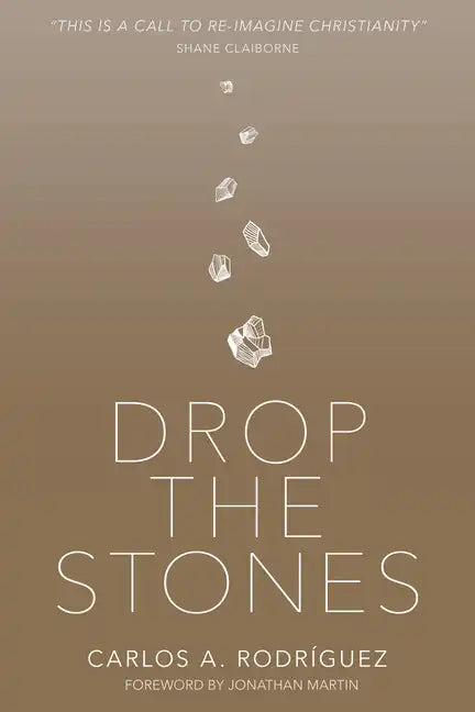 Drop the Stones: When Love Reaches the Unlovable - Paperback