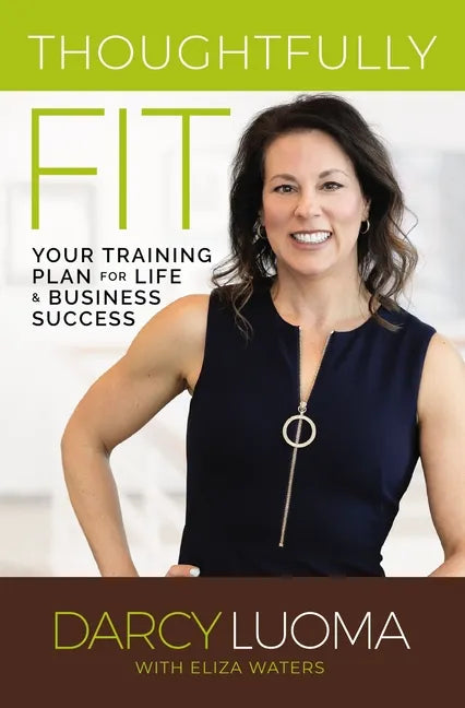 Thoughtfully Fit: Your Training Plan for Life and Business Success - Paperback