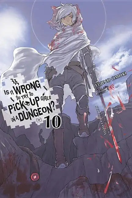 Is It Wrong to Try to Pick Up Girls in a Dungeon?, Vol. 10 (Light Novel): Volume 10 - Paperback
