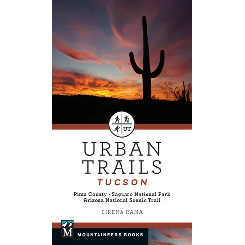 Urban Trails Tucson: Pima County * Saguaro National Park * Arizona National Scenic Trail - Paperback