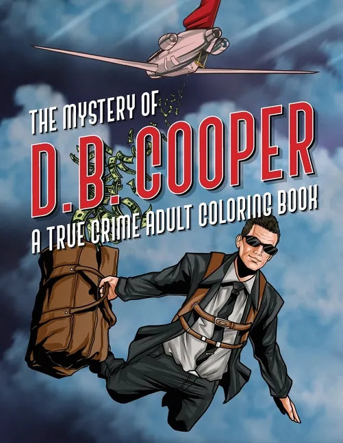 The Mystery of D.B. Cooper: A True Crime Adult Coloring Book - Paperback
