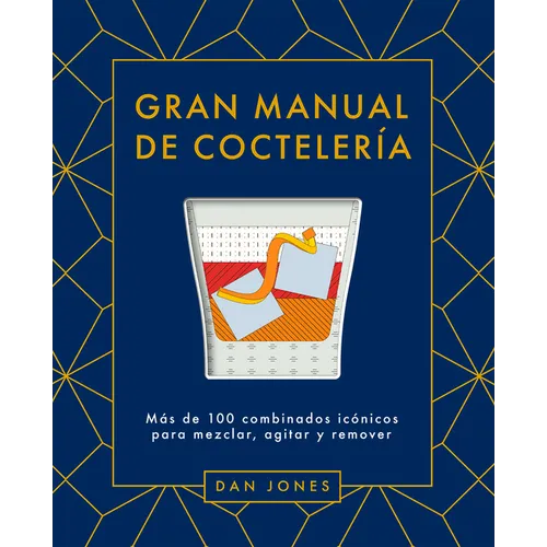Gran Manual de Cocteler僘: M疽 de 100 Combinados Icicos Para Mezclar, Agitar Y Remover - Hardcover
