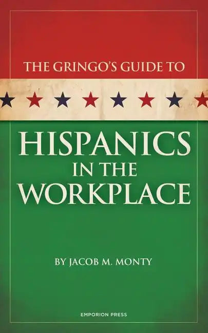 Gringo's Guide to Hispanics in the Workplace - Paperback