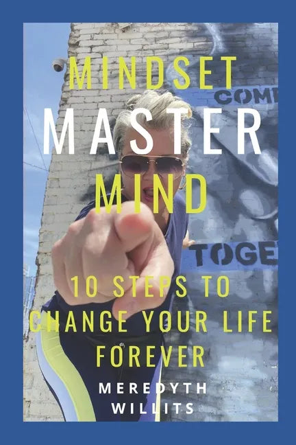 Mindset Master Mind: 10 Steps to Change Your Life Forever - Paperback