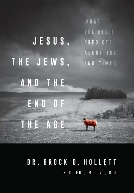 Jesus, the Jews, and the End of the Age - Hardcover