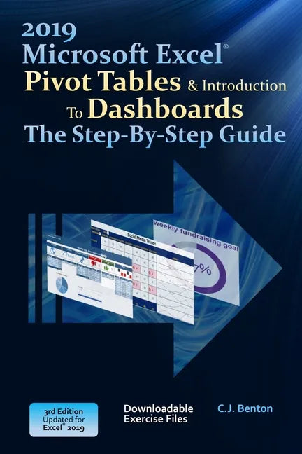 Excel 2019 Pivot Tables & Introduction To Dashboards The Step-By-Step Guide - Paperback