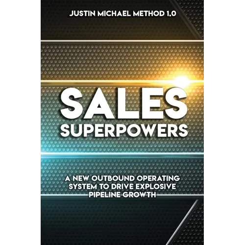 Sales Superpowers: A New Outbound Operating System To Drive Explosive Pipeline Growth - Paperback