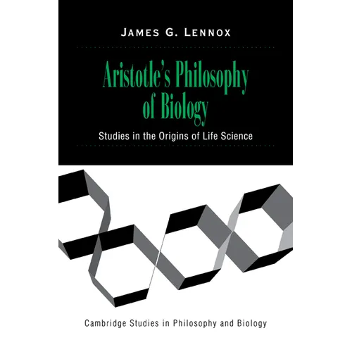 Aristotle's Philosophy of Biology: Studies in the Origins of Life Science - Paperback