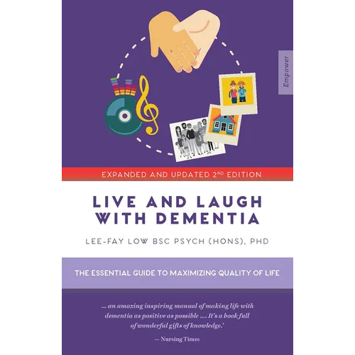 Live and Laugh with Dementia: The Essential Guide to Maximizing Quality of Life - Paperback