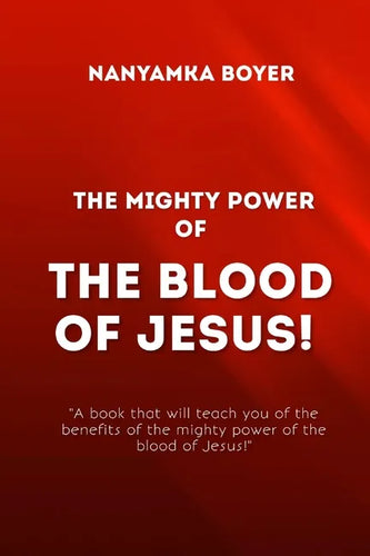 The Mighty Power Of The Blood Of Jesus! - Paperback