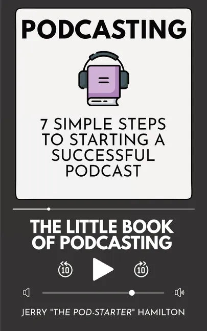 Podcasting - The little Book of Podcasting: 7 Simple Steps to Starting a Successful Podcast - Paperback