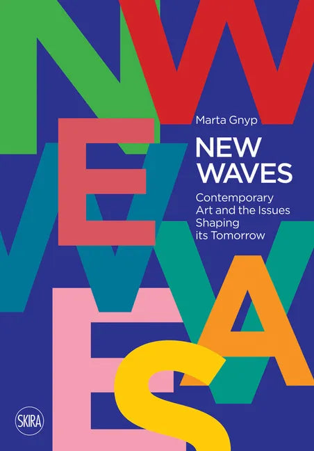 New Waves: Contemporary Art and the Issues Shaping Its Tomorrow - Paperback