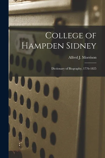 College of Hampden Sidney; Dictionary of Biography, 1776-1825 - Paperback