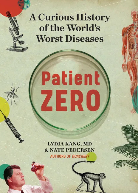 Patient Zero: A Curious History of the World's Worst Diseases - Hardcover