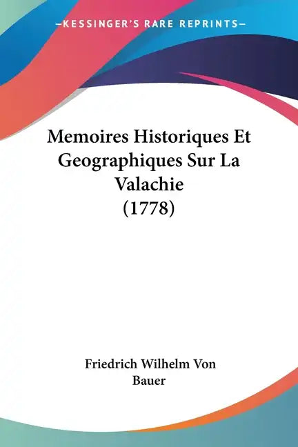 Memoires Historiques Et Geographiques Sur La Valachie (1778) - Paperback