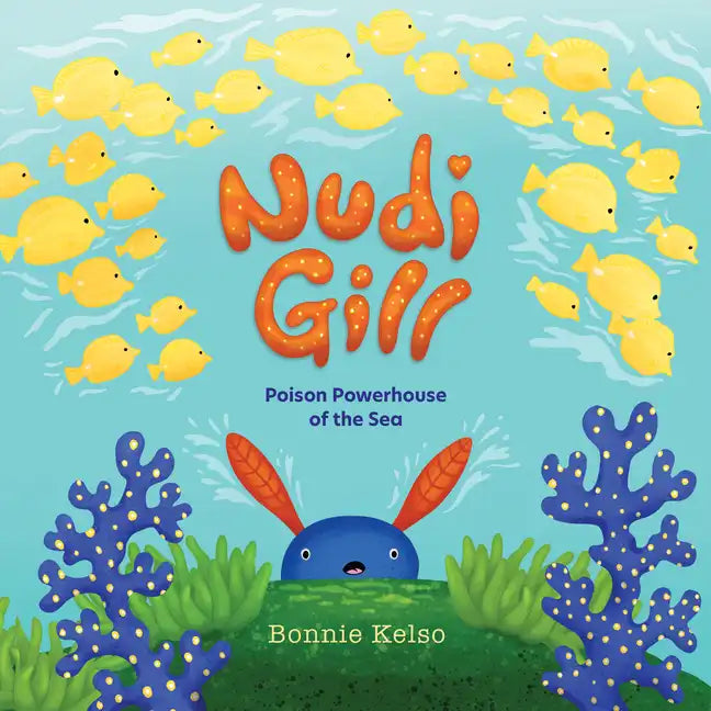Nudi Gill: Poison Powerhouse of the Sea - Hardcover