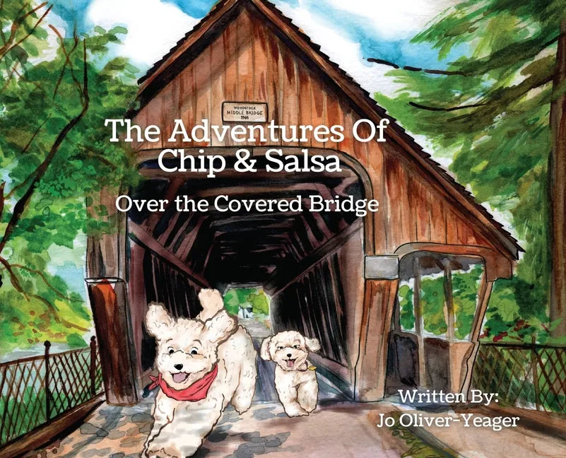 The Adventures of Chip and Salsa: Over The Covered Bridge - Hardcover