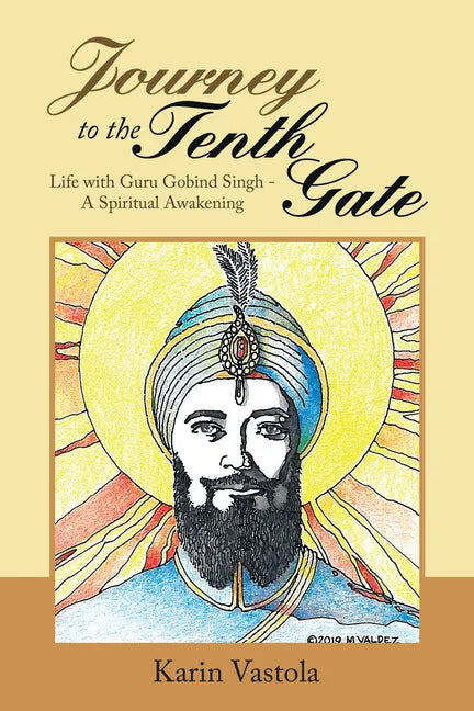 Journey to the Tenth Gate: Life with Guru Gobind Singh - A Spiritual Awakening - Paperback