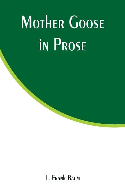 Mother Goose in Prose - Paperback