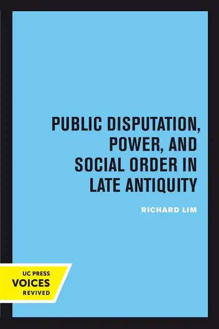 Public Disputation, Power, and Social Order in Late Antiquity: Volume 23 - Paperback