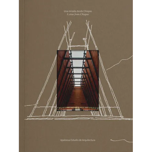 Apaloosa Estudio de Arquitectura: A View from Chiapas - Paperback