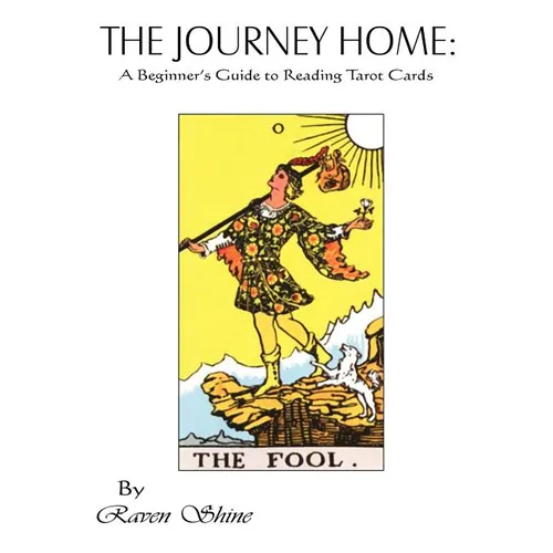The Journey Home: A Beginner's Guide to Reading Tarot Cards - Paperback