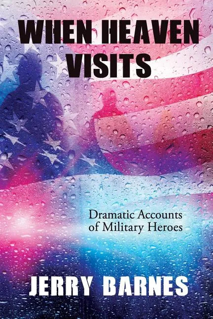 When Heaven Visits: Dramatic Accounts of Military Heroes - Paperback
