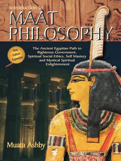 Introduction to Maat Philosophy: Introduction to Maat Philosophy: Ancient Egyptian Ethics & Metaphysics - Paperback
