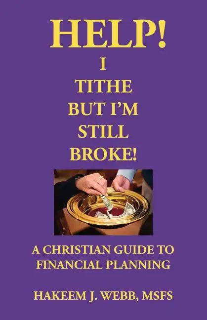 Help! I Tithe, But I'm Still Broke!: A Christian Guide to Financial Planning - Paperback