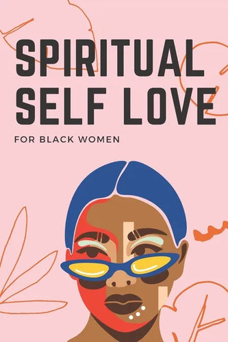 Spiritual Self Love for black women: A Spiritual Journal for Self-Discovery. 60 Days Notebook & Guided Planner with Prompts & Self Reflection Activiti - Paperback