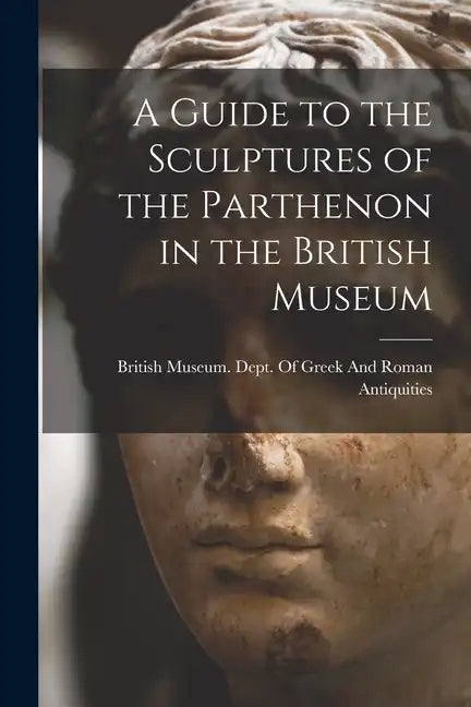 A Guide to the Sculptures of the Parthenon in the British Museum - Paperback