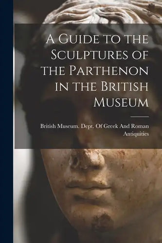 A Guide to the Sculptures of the Parthenon in the British Museum - Paperback
