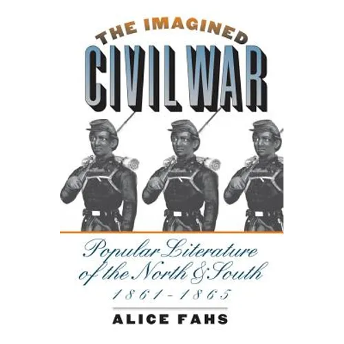 The Imagined Civil War: Popular Literature of the North and South, 1861-1865 - Paperback